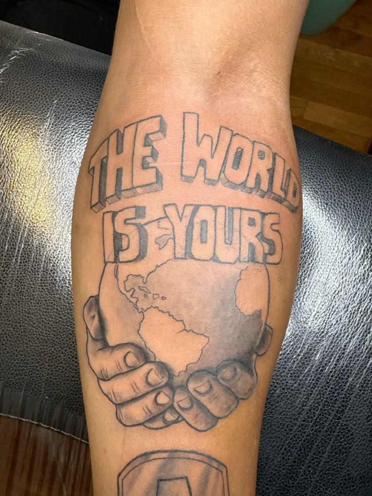 25 The World Is Yours Tattoo Ideas : Scarface Designs, Forearm, Leg & Women Tattoos